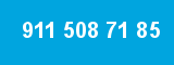 911 508 71 85